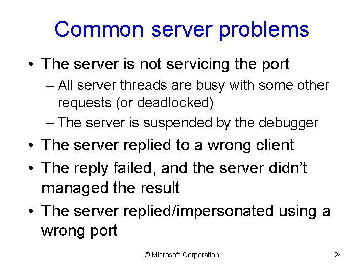 Common server problems • The server is not servicing the port – All server