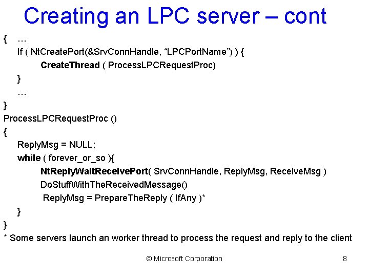 Creating an LPC server – cont { … If ( Nt. Create. Port(&Srv. Conn.