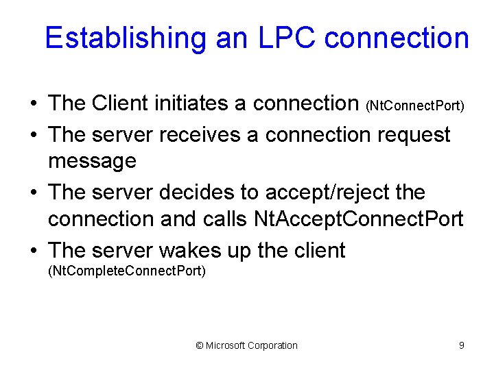 Establishing an LPC connection • The Client initiates a connection (Nt. Connect. Port) •