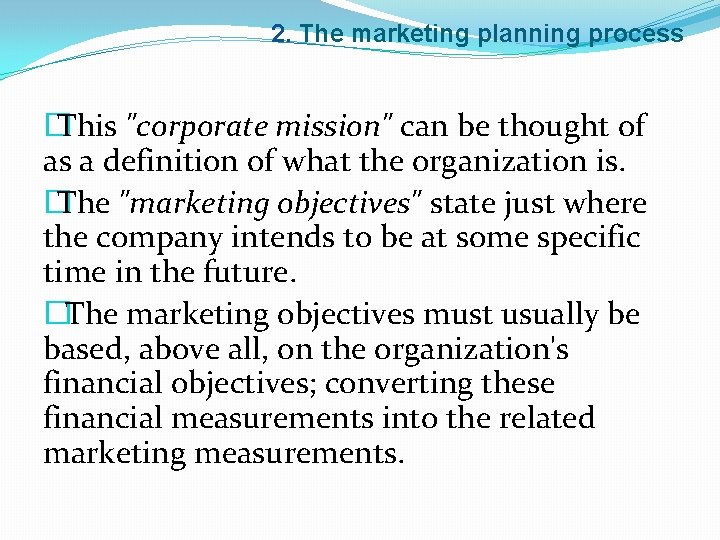 2. The marketing planning process � This "corporate mission" can be thought of as