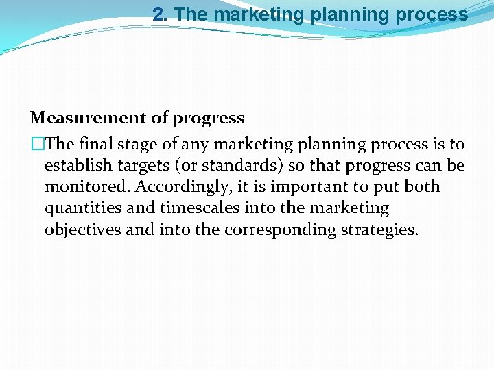 2. The marketing planning process Measurement of progress �The final stage of any marketing