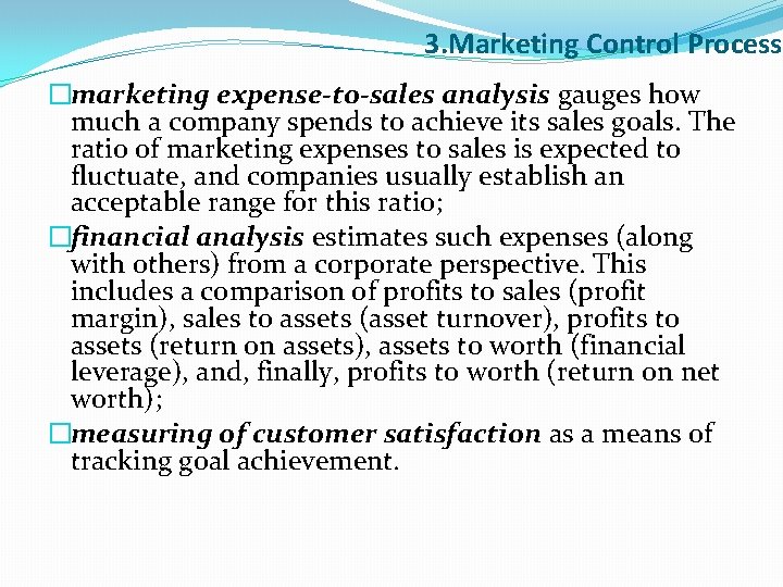 3. Marketing Control Process �marketing expense-to-sales analysis gauges how much a company spends to