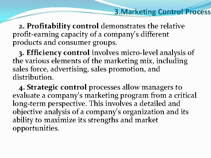 3. Marketing Control Process 2. Profitability control demonstrates the relative profit-earning capacity of a