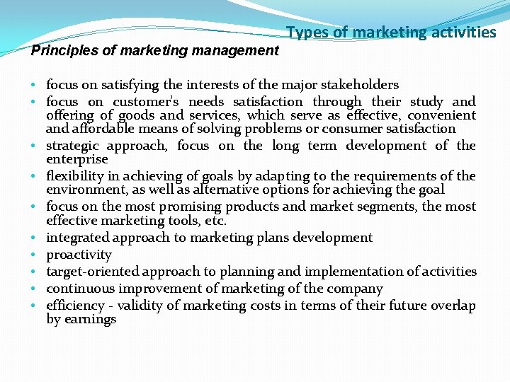 Types of marketing activities Principles of marketing management • focus on satisfying the interests