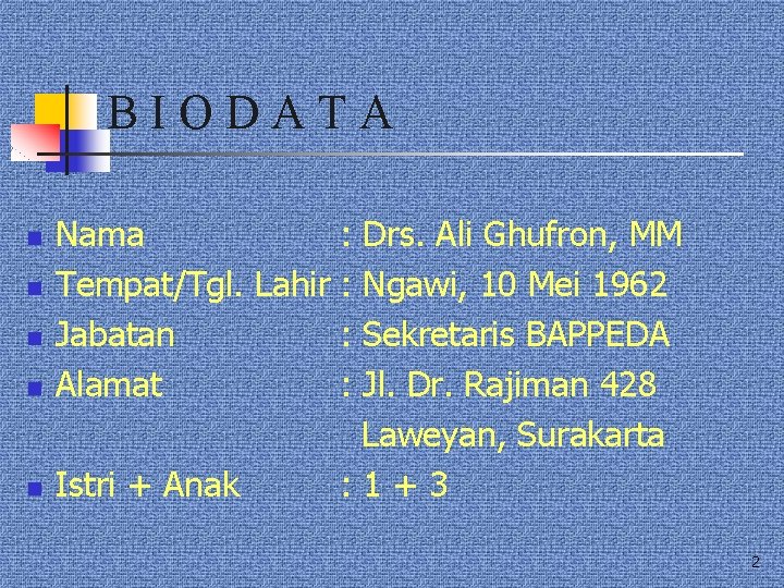 BIODATA n n n Nama : Drs. Ali Ghufron, MM Tempat/Tgl. Lahir : Ngawi,