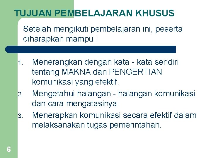 TUJUAN PEMBELAJARAN KHUSUS Setelah mengikuti pembelajaran ini, peserta diharapkan mampu : 1. 2. 3.