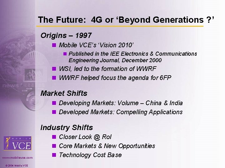 The Future: 4 G or ‘Beyond Generations ? ’ Origins – 1997 n Mobile