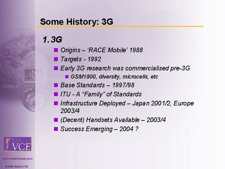 Some History: 3 G 1. 3 G n Origins – ‘RACE Mobile’ 1988 n