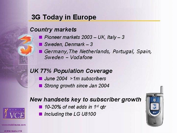 3 G Today in Europe Country markets n Pioneer markets 2003 – UK, Italy