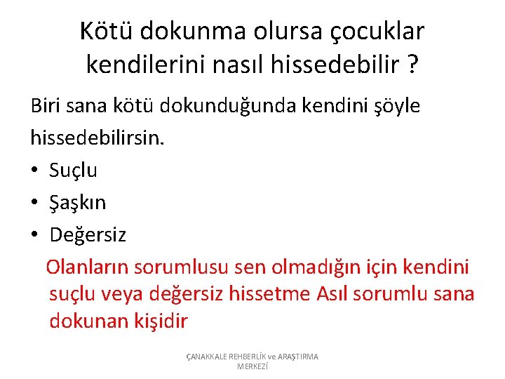 Kötü dokunma olursa çocuklar kendilerini nasıl hissedebilir ? Biri sana kötü dokunduğunda kendini şöyle