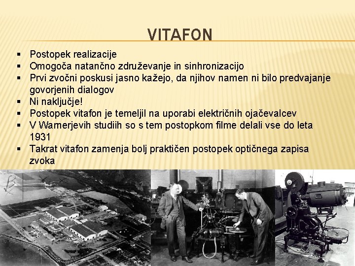 VITAFON § Postopek realizacije § Omogoča natančno združevanje in sinhronizacijo § Prvi zvočni poskusi