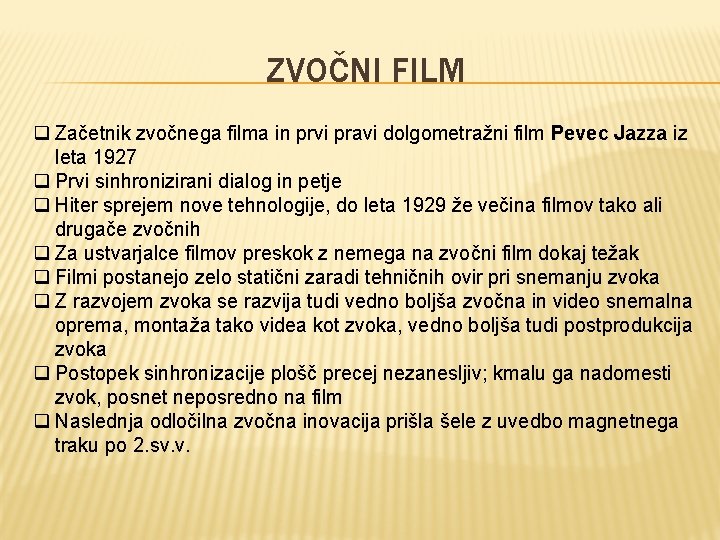 ZVOČNI FILM q Začetnik zvočnega filma in prvi pravi dolgometražni film Pevec Jazza iz