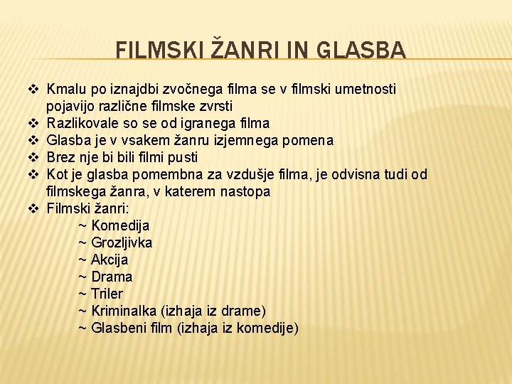 FILMSKI ŽANRI IN GLASBA v Kmalu po iznajdbi zvočnega filma se v filmski umetnosti