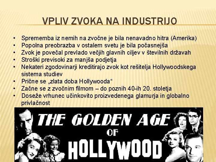 VPLIV ZVOKA NA INDUSTRIJO • • • Sprememba iz nemih na zvočne je bila