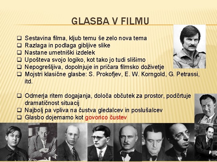 GLASBA V FILMU q q q Sestavina filma, kljub temu še zelo nova tema
