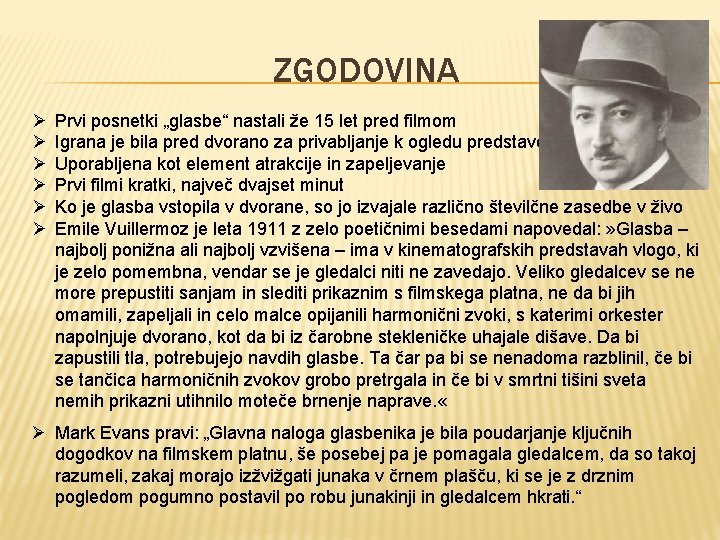 ZGODOVINA Ø Ø Ø Prvi posnetki „glasbe“ nastali že 15 let pred filmom Igrana
