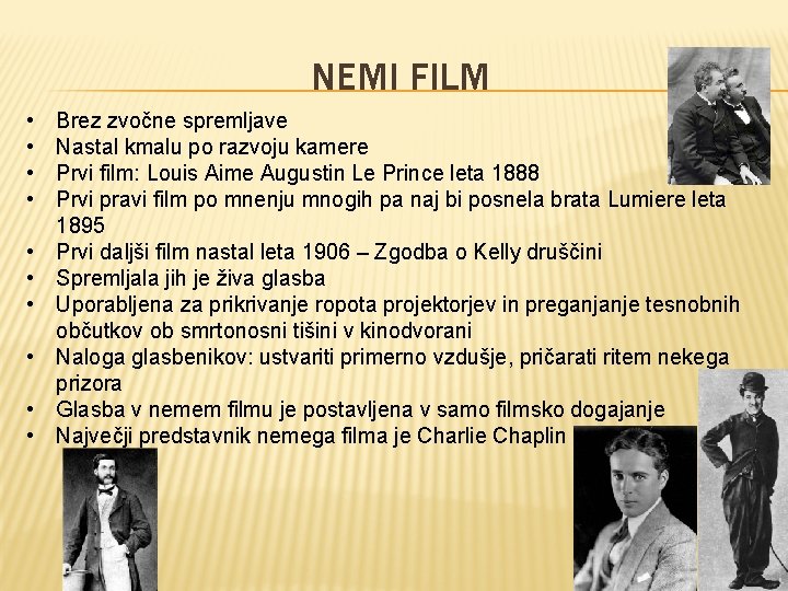 NEMI FILM • • • Brez zvočne spremljave Nastal kmalu po razvoju kamere Prvi