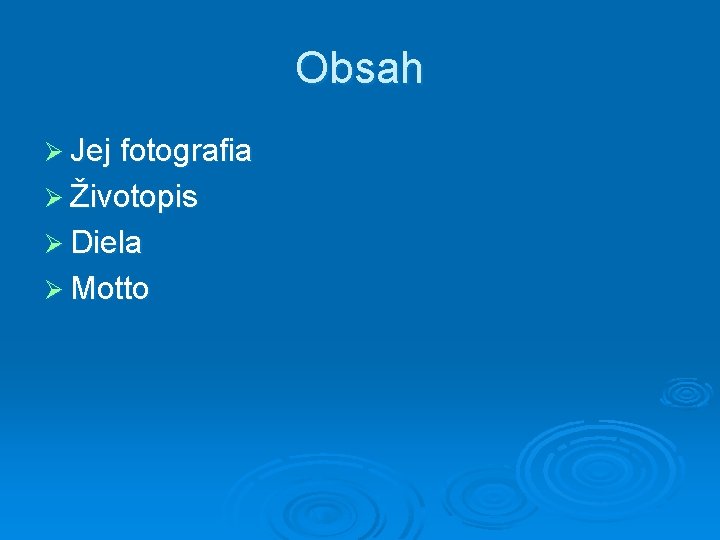 Obsah Ø Jej fotografia Ø Životopis Ø Diela Ø Motto 