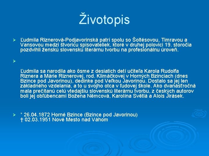 Životopis Ø Ľudmila Riznerová-Podjavorinská patrí spolu so Šoltésovou, Timravou a Vansovou medzi štvoricu spisovateliek,