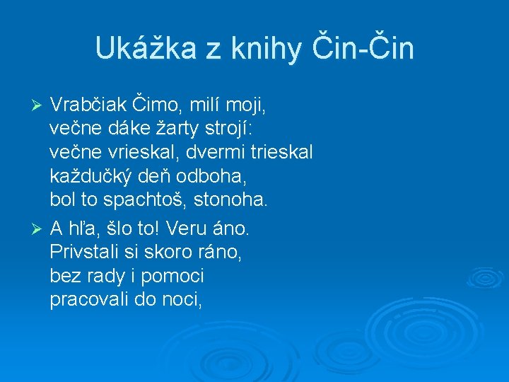 Ukážka z knihy Čin-Čin Vrabčiak Čimo, milí moji, večne dáke žarty strojí: večne vrieskal,