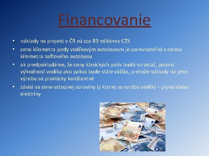 Financovanie • náklady na projekt v ČR sú cca 83 miliónov CZK • cena