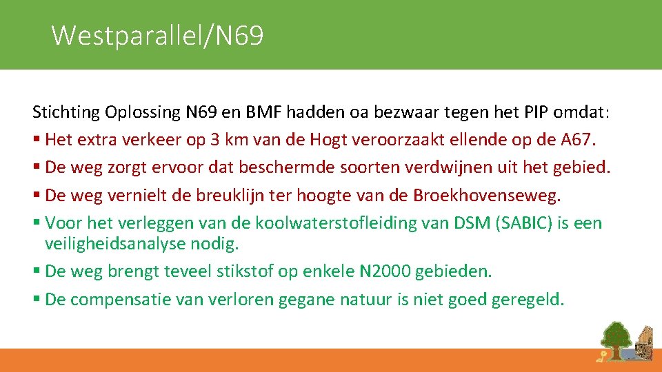 Westparallel/N 69 Stichting Oplossing N 69 en BMF hadden oa bezwaar tegen het PIP