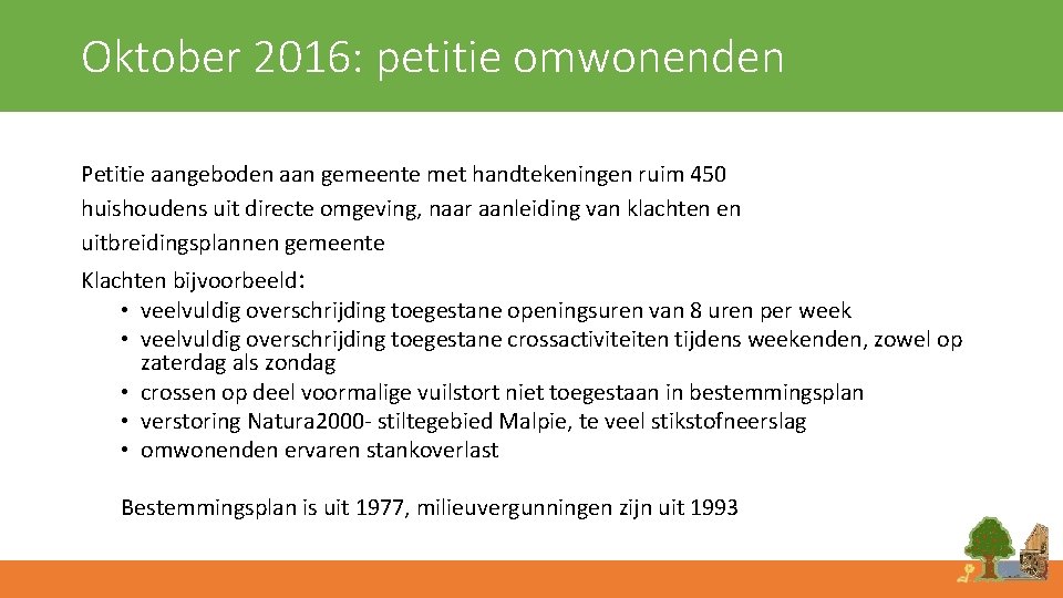 Oktober 2016: petitie omwonenden Petitie aangeboden aan gemeente met handtekeningen ruim 450 huishoudens uit