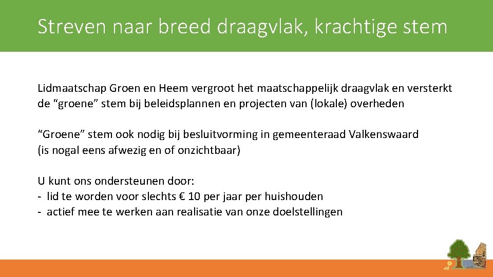 Streven naar breed draagvlak, krachtige stem Lidmaatschap Groen en Heem vergroot het maatschappelijk draagvlak