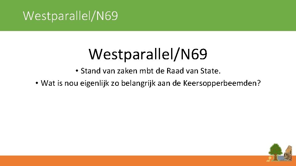 Westparallel/N 69 • Stand van zaken mbt de Raad van State. • Wat is