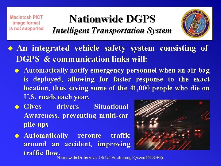 Nationwide DGPS Intelligent Transportation System u An integrated vehicle safety system consisting of DGPS