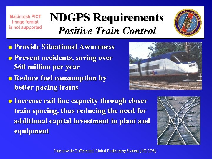 NDGPS Requirements Positive Train Control l Provide Situational Awareness l Prevent accidents, saving over