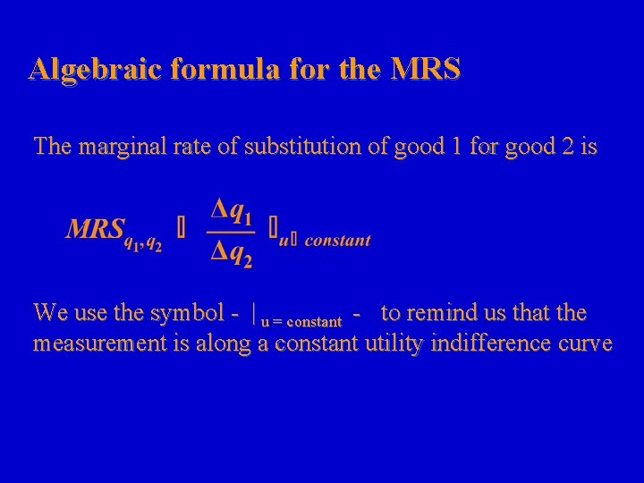 Algebraic formula for the MRS The marginal rate of substitution of good 1 for