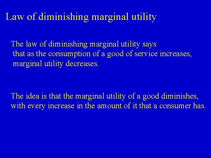 Law of diminishing marginal utility The law of diminishing marginal utility says that as