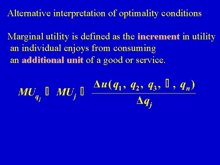 Alternative interpretation of optimality conditions Marginal utility is defined as the increment in utility