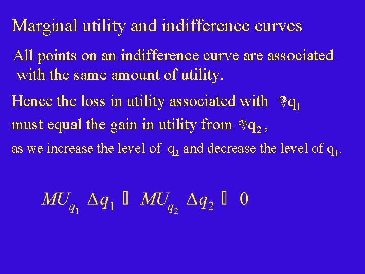 Marginal utility and indifference curves All points on an indifference curve are associated with
