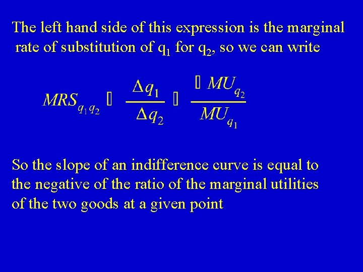 The left hand side of this expression is the marginal rate of substitution of