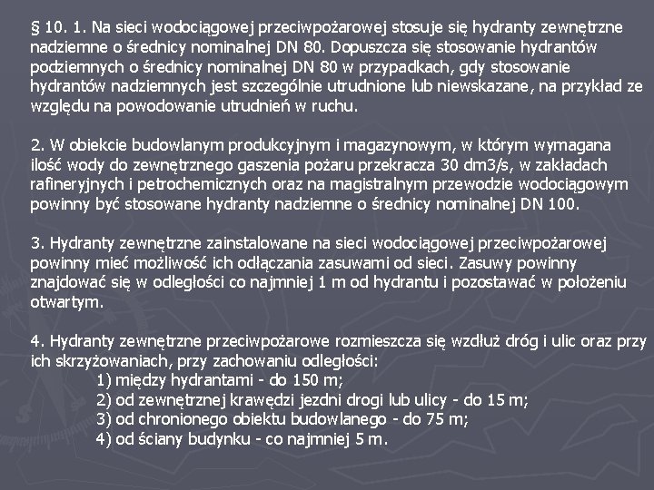 § 10. 1. Na sieci wodociągowej przeciwpożarowej stosuje się hydranty zewnętrzne nadziemne o średnicy