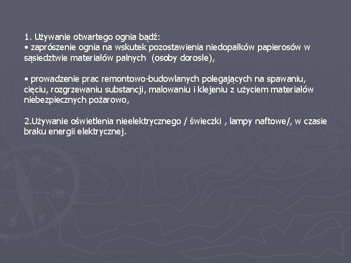 1. Używanie otwartego ognia bądź: • zaprószenie ognia na wskutek pozostawienia niedopałków papierosów w