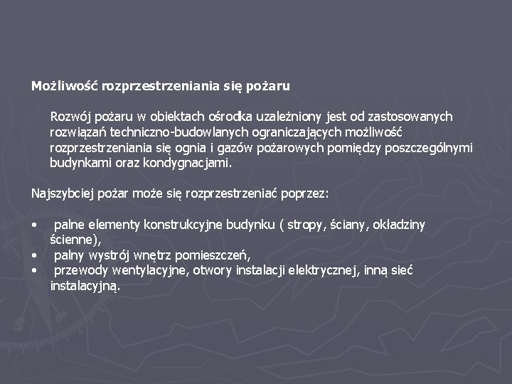 Możliwość rozprzestrzeniania się pożaru Rozwój pożaru w obiektach ośrodka uzależniony jest od zastosowanych rozwiązań