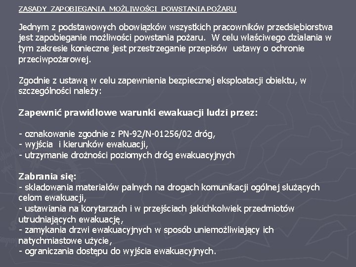 ZASADY ZAPOBIEGANIA MOŻLIWOŚCI POWSTANIA POŻARU Jednym z podstawowych obowiązków wszystkich pracowników przedsiębiorstwa jest zapobieganie