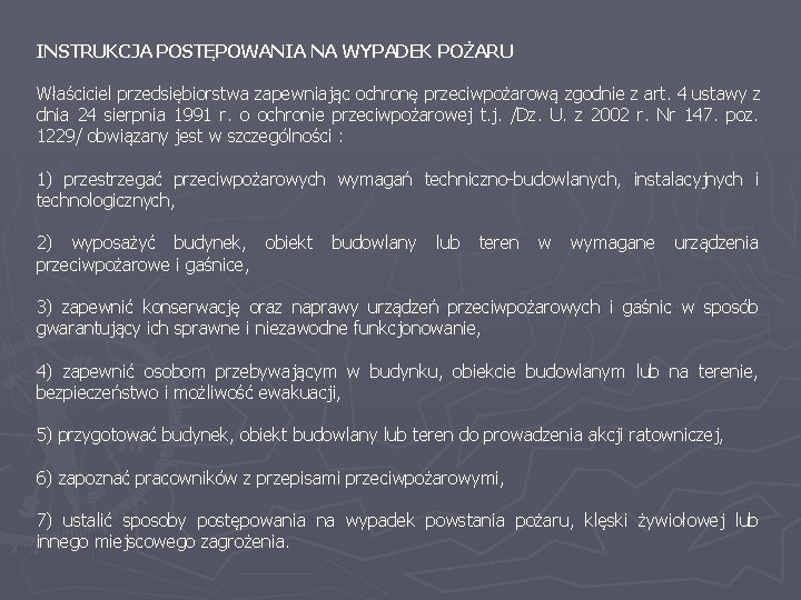 INSTRUKCJA POSTĘPOWANIA NA WYPADEK POŻARU Właściciel przedsiębiorstwa zapewniając ochronę przeciwpożarową zgodnie z art. 4