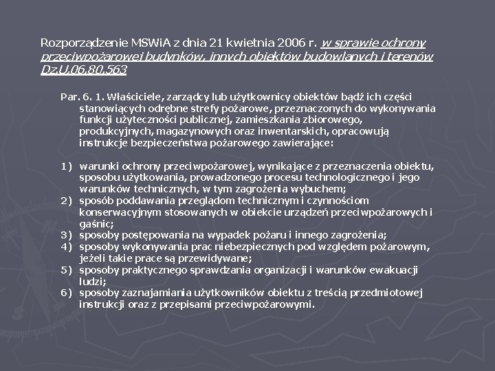 Rozporządzenie MSWi. A z dnia 21 kwietnia 2006 r. w sprawie ochrony przeciwpożarowej budynków,