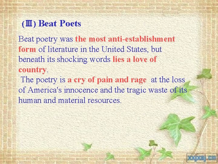 (Ⅲ) Beat Poets Beat poetry was the most anti-establishment form of literature in the