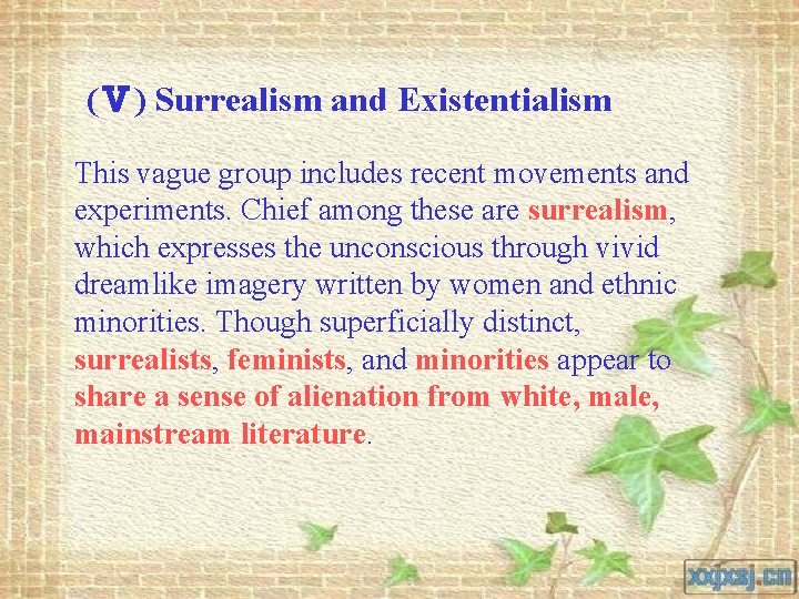 (Ⅴ) Surrealism and Existentialism This vague group includes recent movements and experiments. Chief among