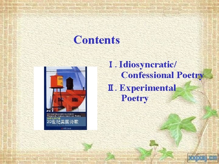 Contents Ⅰ. Idiosyncratic/ Confessional Poetry Ⅱ. Experimental Poetry 