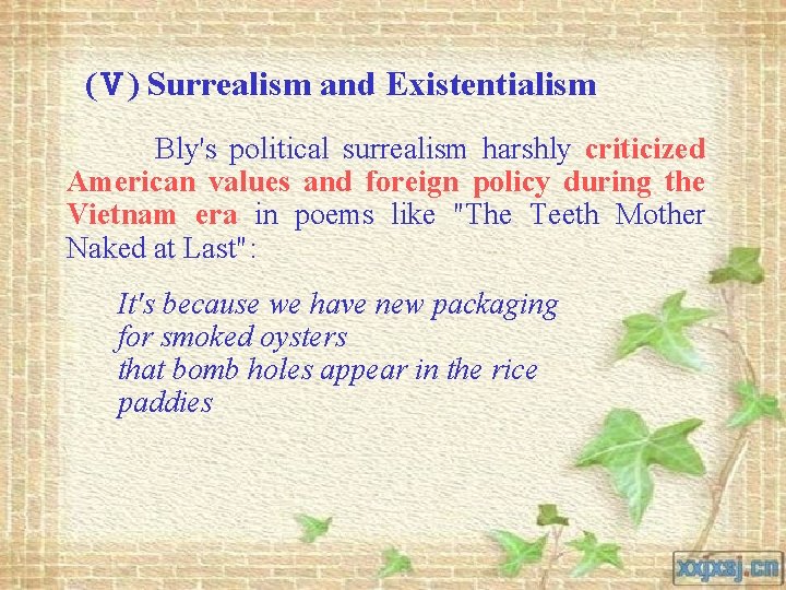 (Ⅴ) Surrealism and Existentialism Bly's political surrealism harshly criticized American values and foreign policy