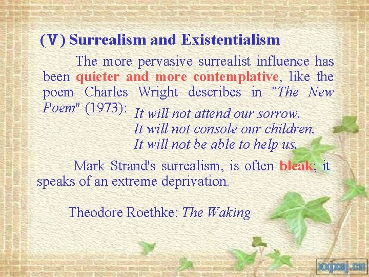 (Ⅴ) Surrealism and Existentialism The more pervasive surrealist influence has been quieter and more
