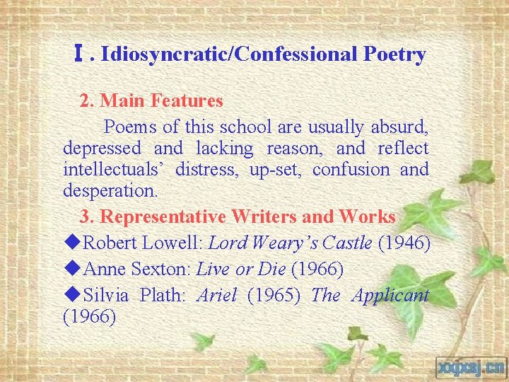 Ⅰ. Idiosyncratic/Confessional Poetry 2. Main Features Poems of this school are usually absurd, depressed