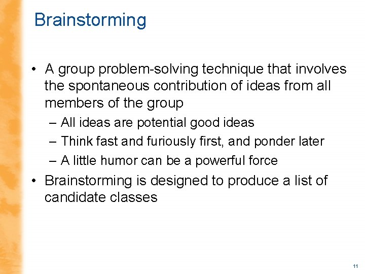 Brainstorming • A group problem-solving technique that involves the spontaneous contribution of ideas from