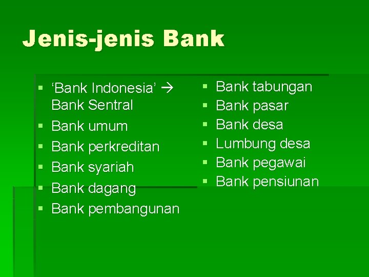 Jenis-jenis Bank § ‘Bank Indonesia’ Bank Sentral § Bank umum § Bank perkreditan §